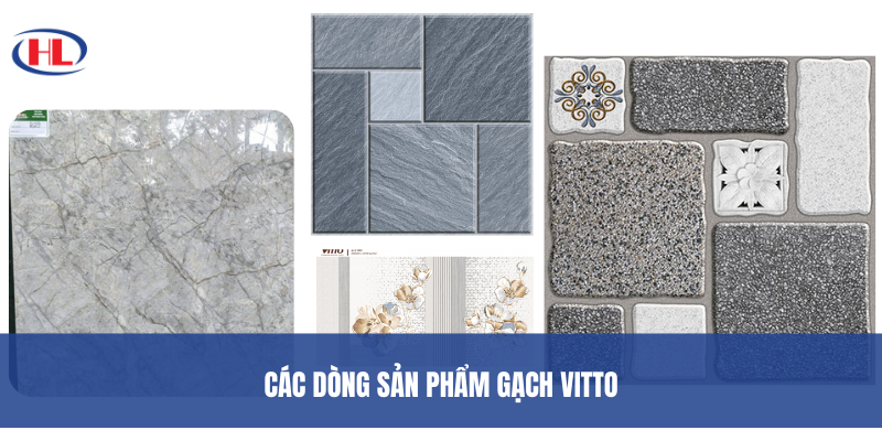 Các dòng sản phẩm gạch Vitto