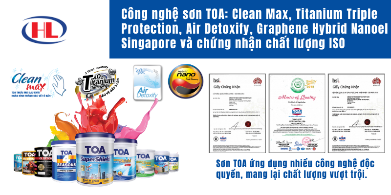 Công nghệ sơn TOA_ Clean Max, Titanium Triple Protection, Air Detoxify, Graphene Hybrid Nanoel Singapore và chứng nhận chất lượng ISO