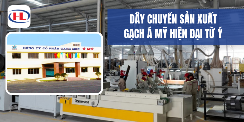 Dây chuyền sản xuất gạch Á Mỹ hiện đại từ Ý