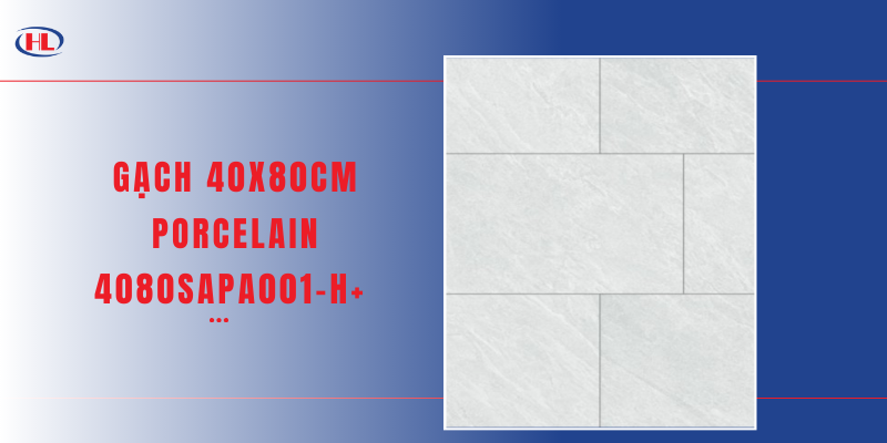 Gạch 40x80cm Porcelain 4080SAPA001-H+